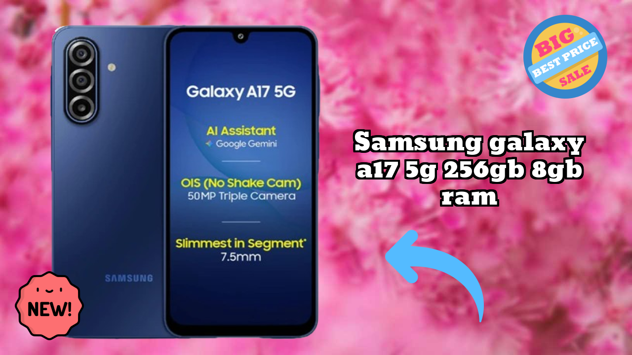 Samsung Galaxy A17 5G 256GB 8GB RAM Battery Life: 5000 MAh How Long Lasts
